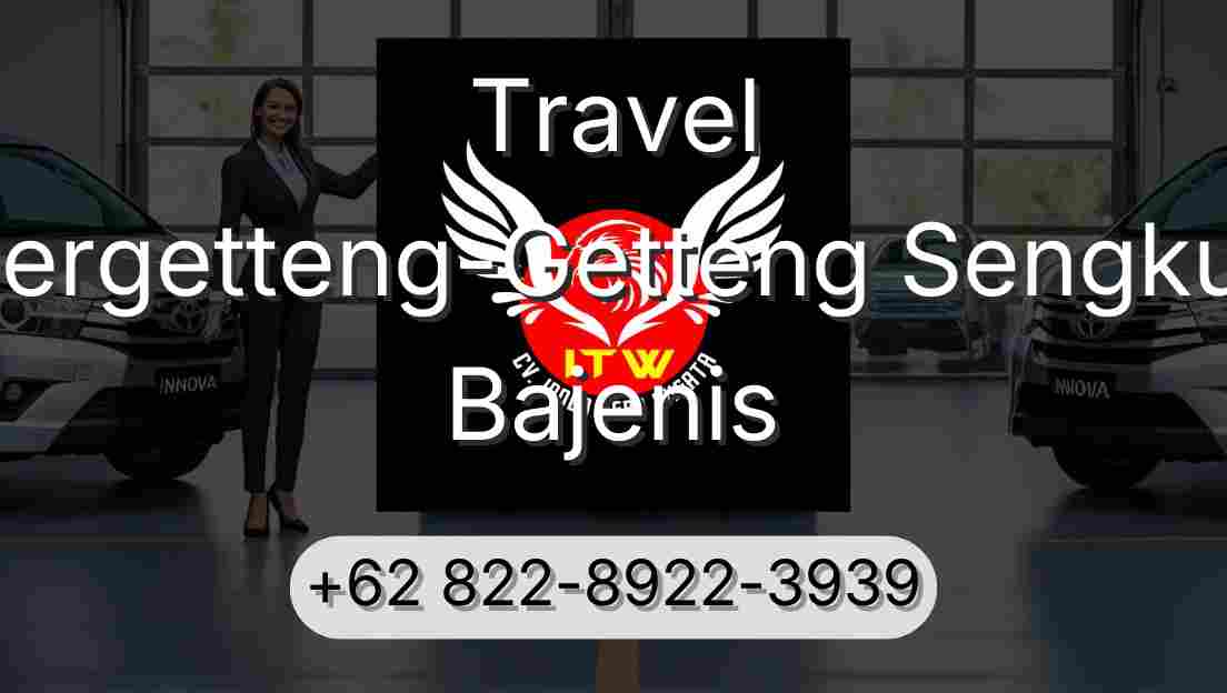 Travel Pergetteng-Getteng Sengkut Bajenis