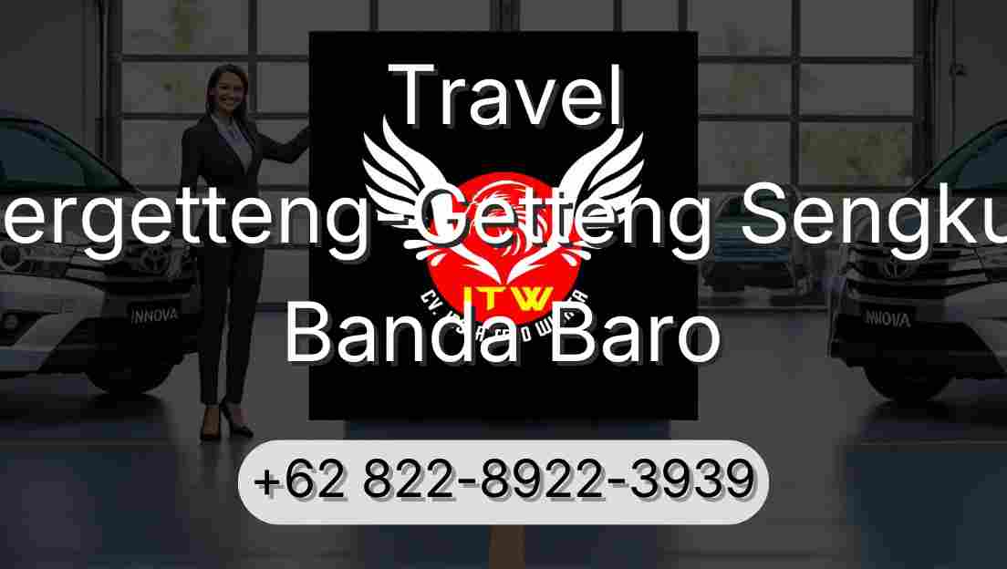 Travel Pergetteng-Getteng Sengkut Banda Baro