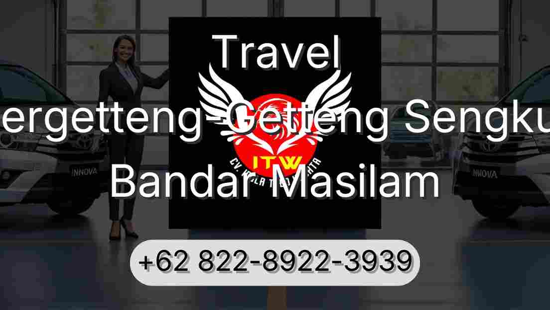 Travel Pergetteng-Getteng Sengkut Bandar Masilam