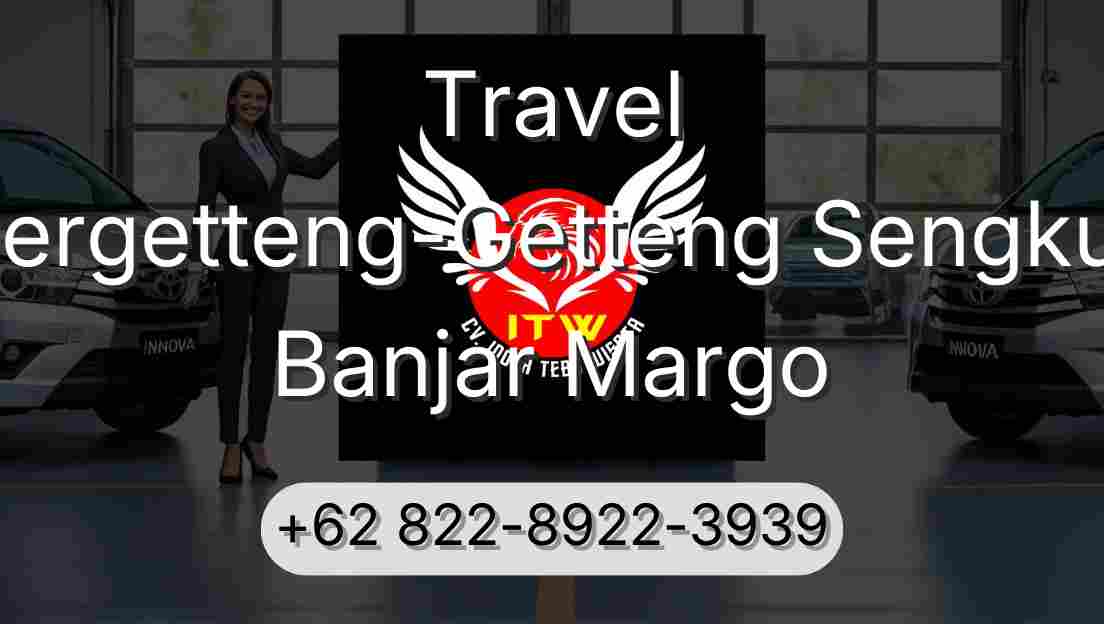 Travel Pergetteng-Getteng Sengkut Banjar Margo