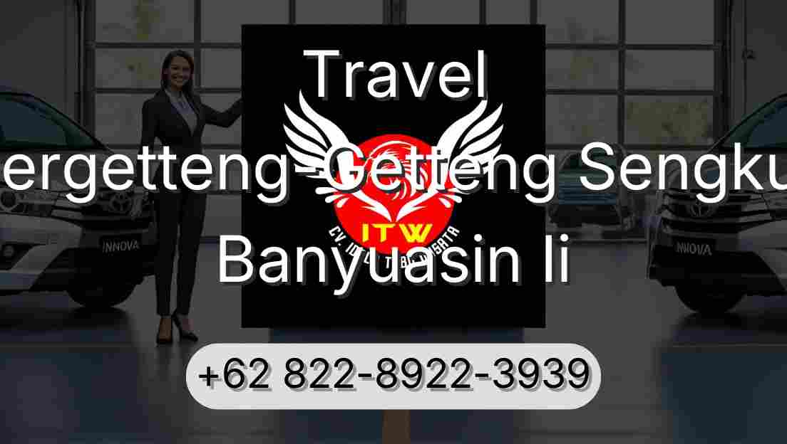 Travel Pergetteng-Getteng Sengkut Banyuasin Ii