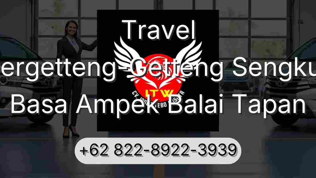 Travel Pergetteng-Getteng Sengkut Basa Ampek Balai Tapan