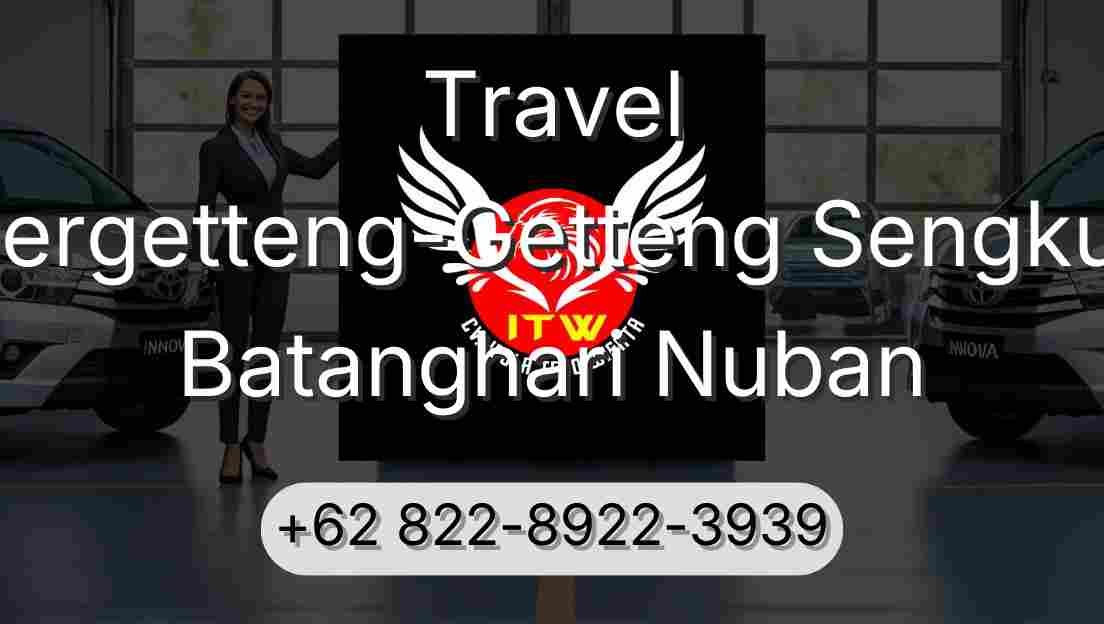 Travel Pergetteng-Getteng Sengkut Batanghari Nuban