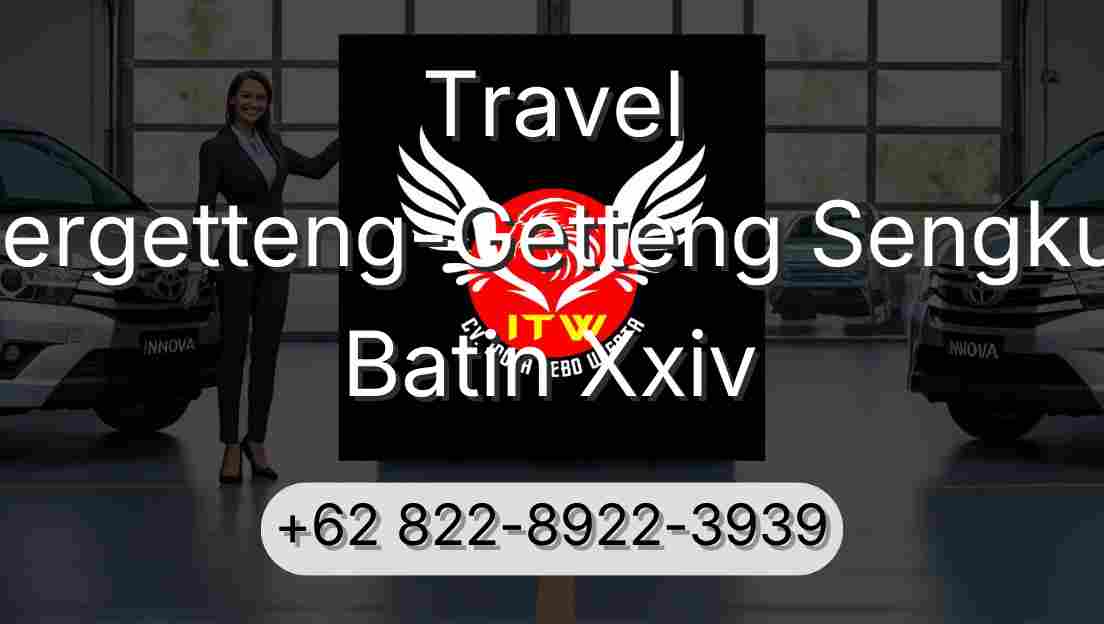 Travel Pergetteng-Getteng Sengkut Batin Xxiv