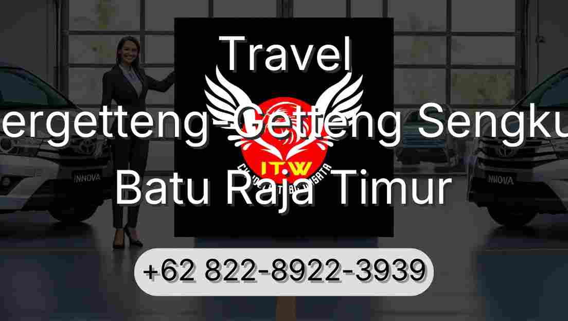 Travel Pergetteng-Getteng Sengkut Batu Raja Timur