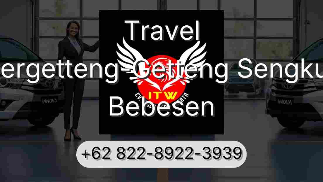 Travel Pergetteng-Getteng Sengkut Bebesen