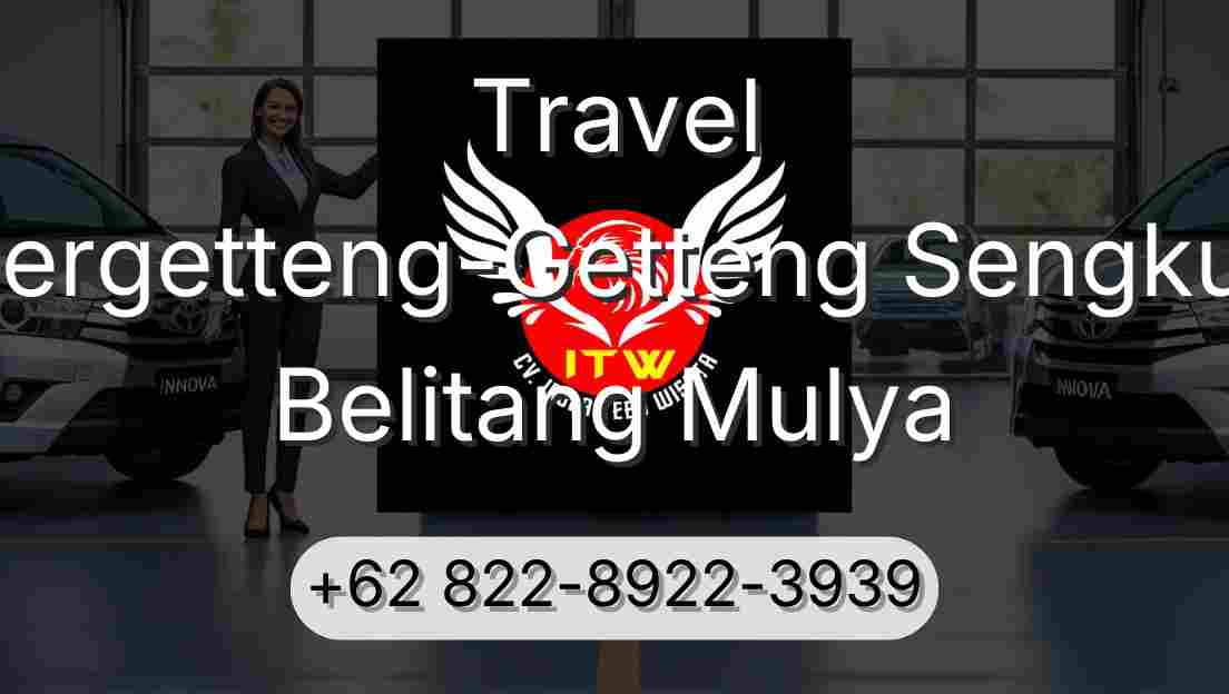 Travel Pergetteng-Getteng Sengkut Belitang Mulya
