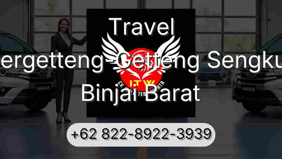 Travel Pergetteng-Getteng Sengkut Binjai Barat