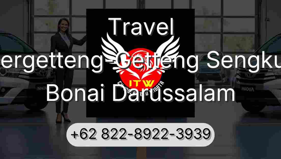 Travel Pergetteng-Getteng Sengkut Bonai Darussalam