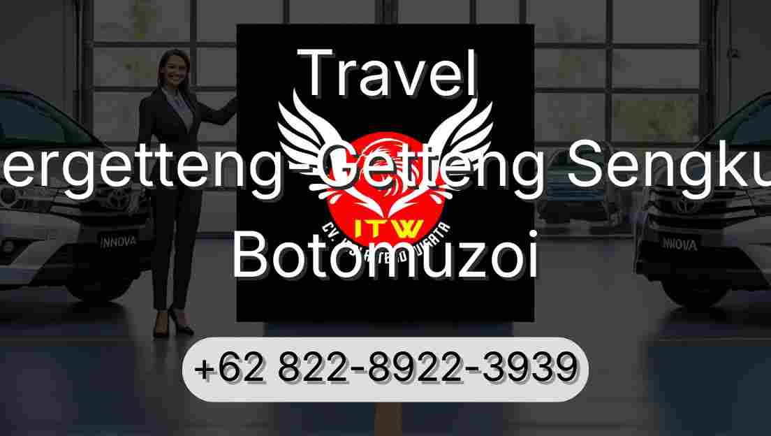 Travel Pergetteng-Getteng Sengkut Botomuzoi