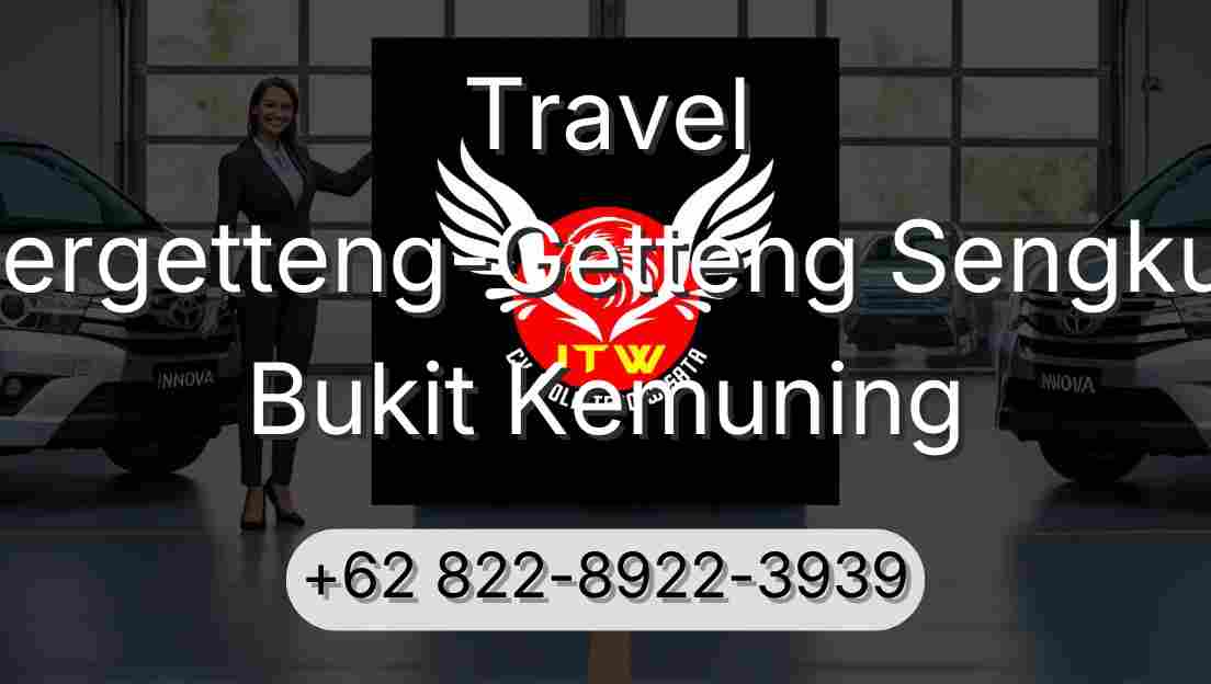 Travel Pergetteng-Getteng Sengkut Bukit Kemuning