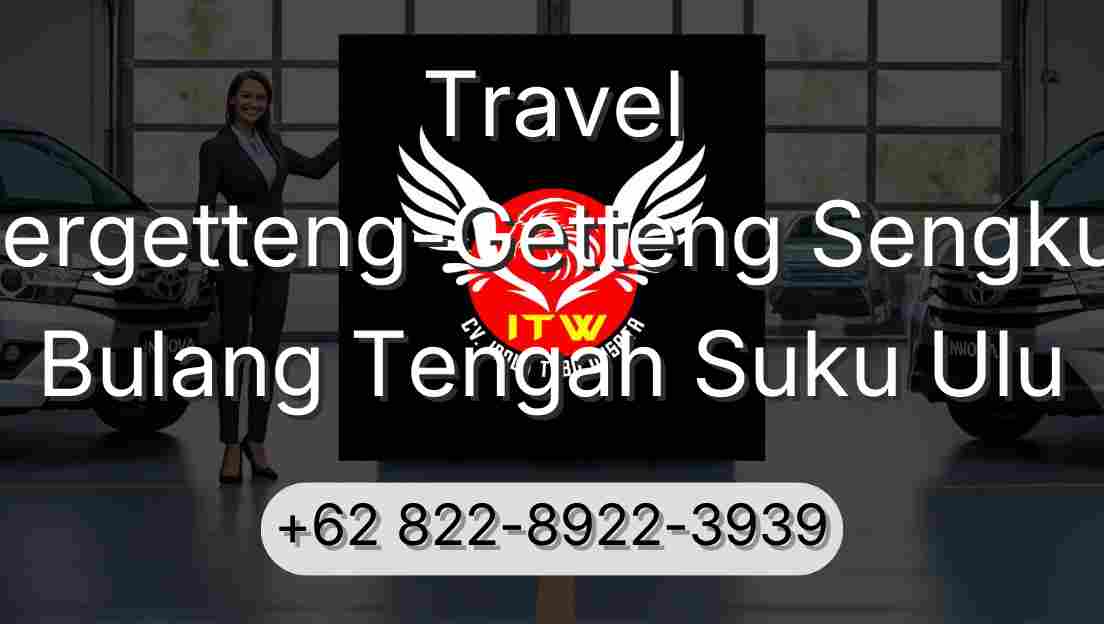 Travel Pergetteng-Getteng Sengkut Bulang Tengah Suku Ulu