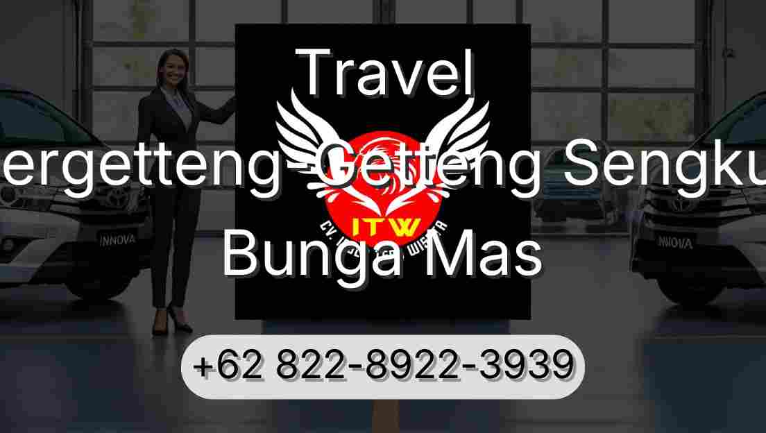 Travel Pergetteng-Getteng Sengkut Bunga Mas