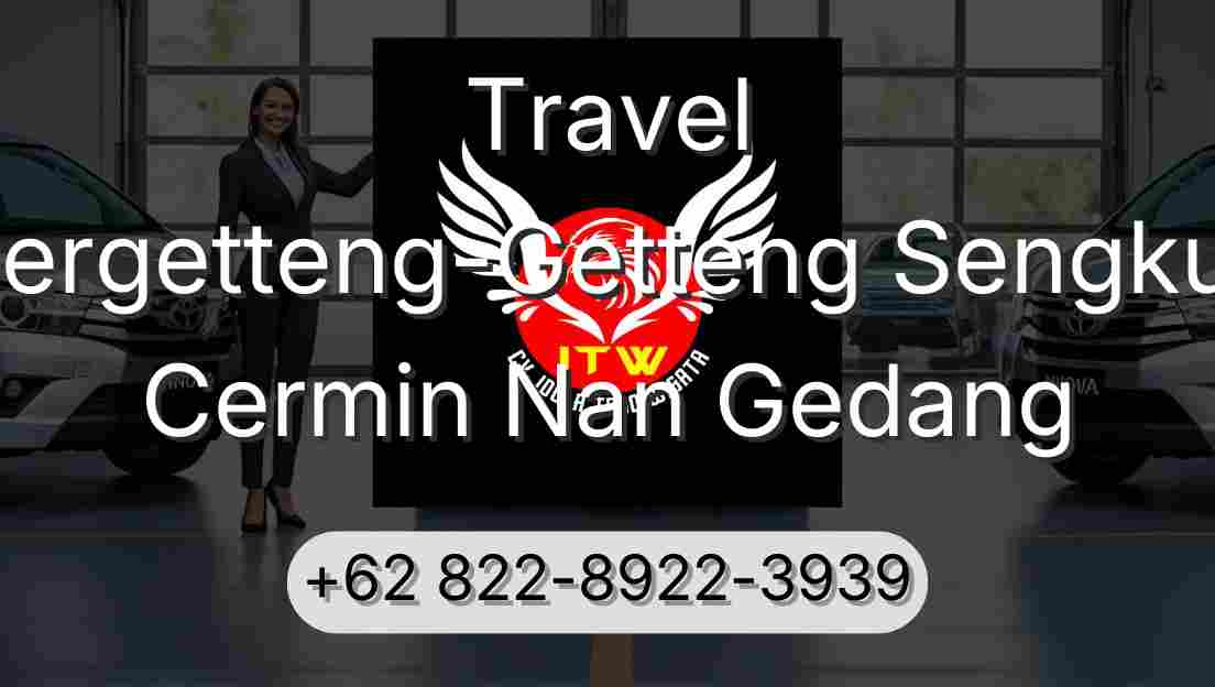 Travel Pergetteng-Getteng Sengkut Cermin Nan Gedang
