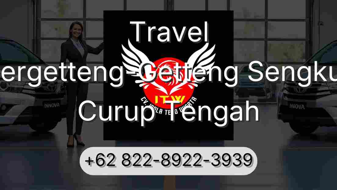 Travel Pergetteng-Getteng Sengkut Curup Tengah