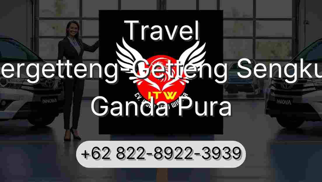 Travel Pergetteng-Getteng Sengkut Ganda Pura