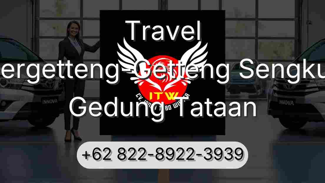 Travel Pergetteng-Getteng Sengkut Gedung Tataan