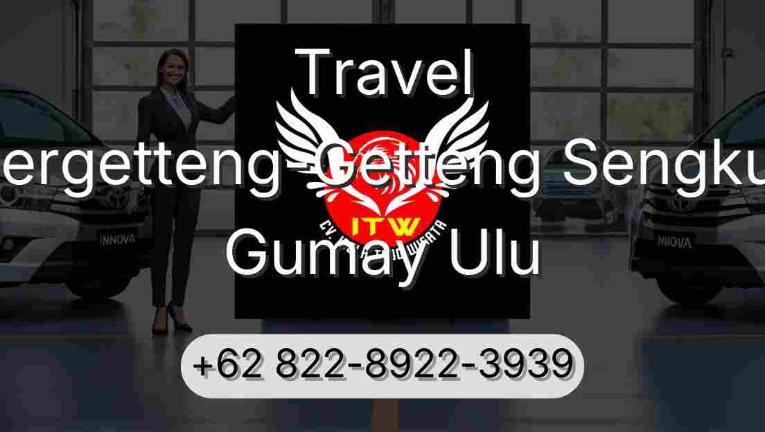 Travel Pergetteng-Getteng Sengkut Gumay Ulu