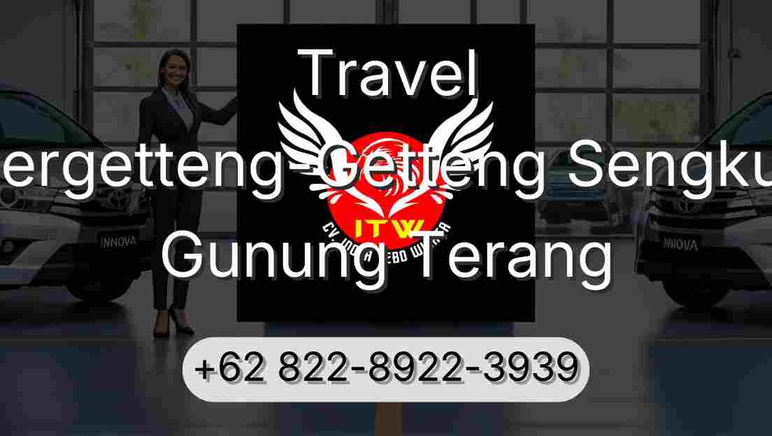 Travel Pergetteng-Getteng Sengkut Gunung Terang