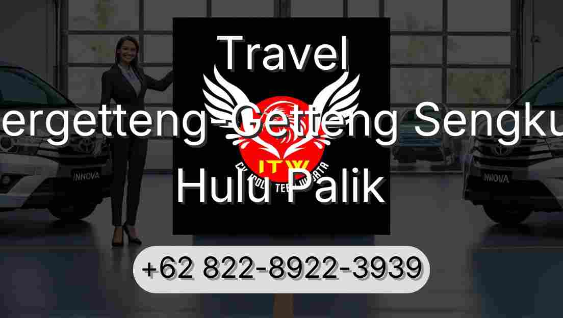 Travel Pergetteng-Getteng Sengkut Hulu Palik
