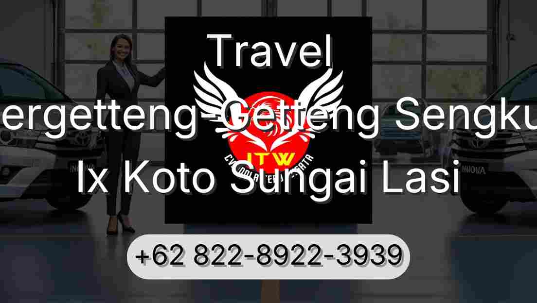 Travel Pergetteng-Getteng Sengkut Ix Koto Sungai Lasi
