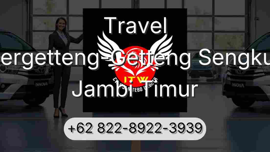 Travel Pergetteng-Getteng Sengkut Jambi Timur