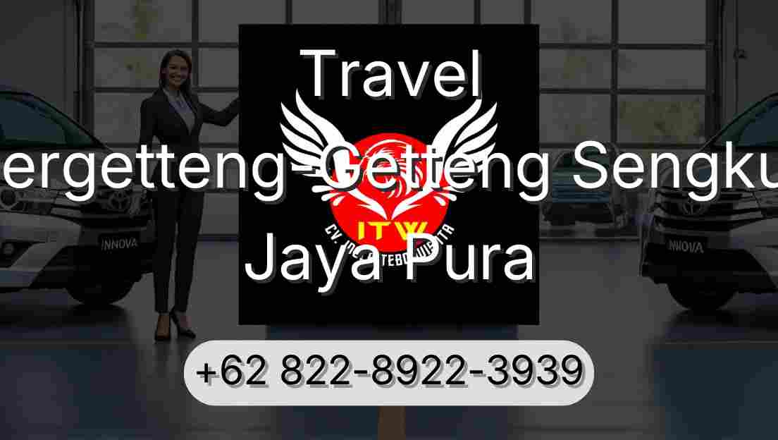 Travel Pergetteng-Getteng Sengkut Jaya Pura