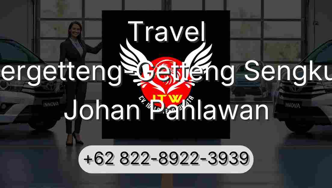 Travel Pergetteng-Getteng Sengkut Johan Pahlawan