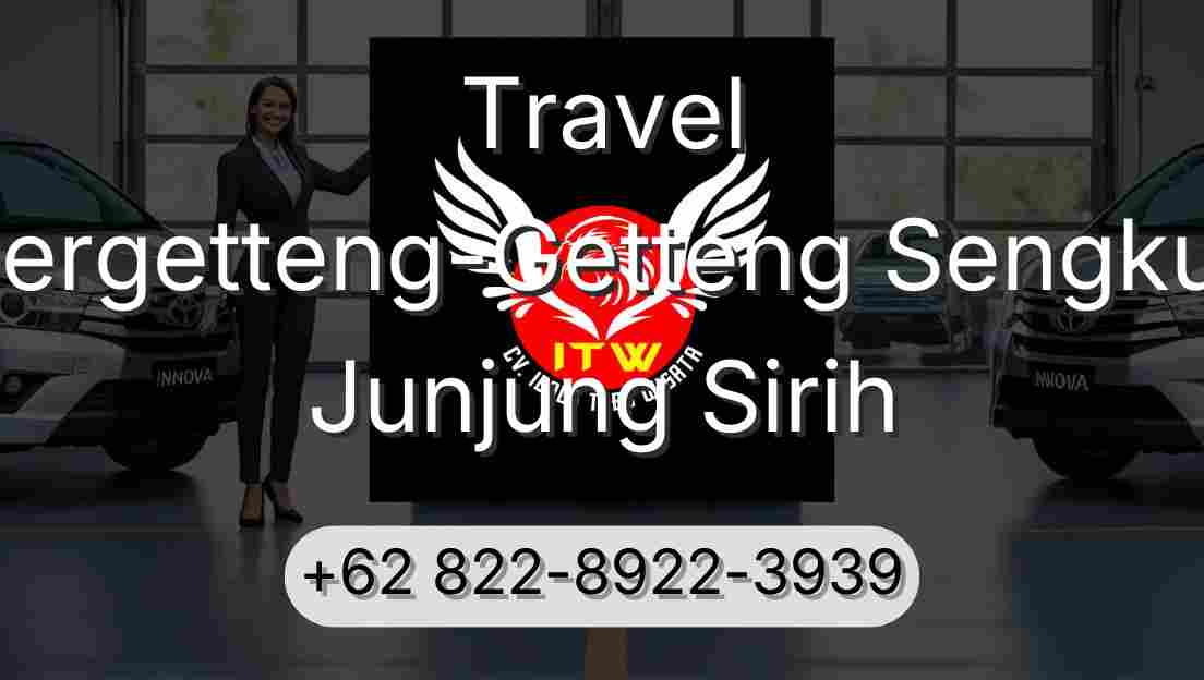 Travel Pergetteng-Getteng Sengkut Junjung Sirih