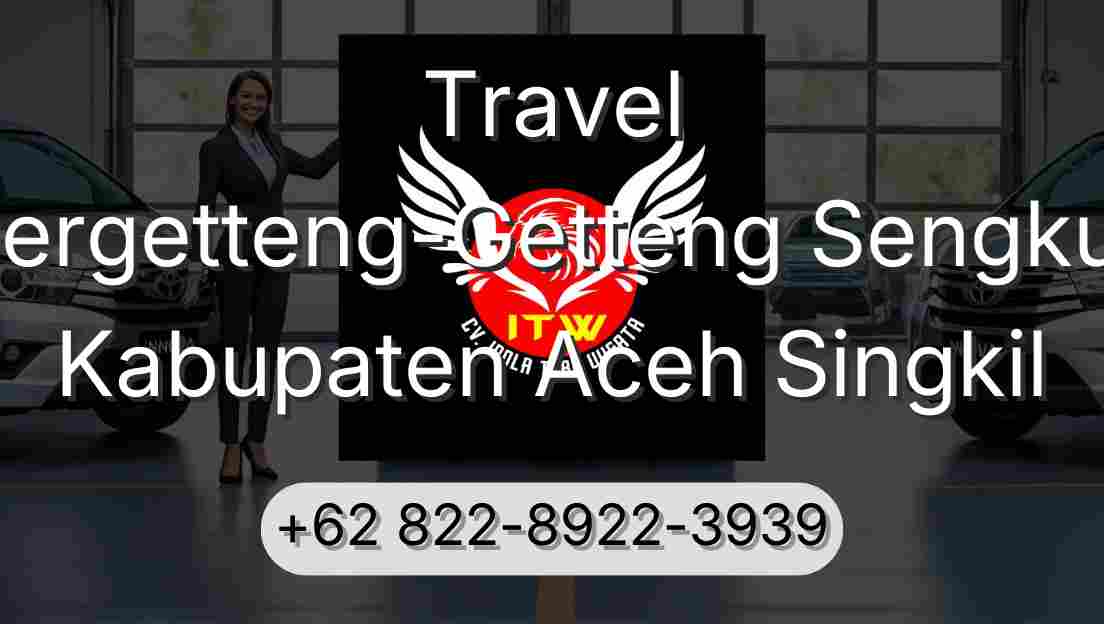Travel Pergetteng-Getteng Sengkut Kabupaten Aceh Singkil