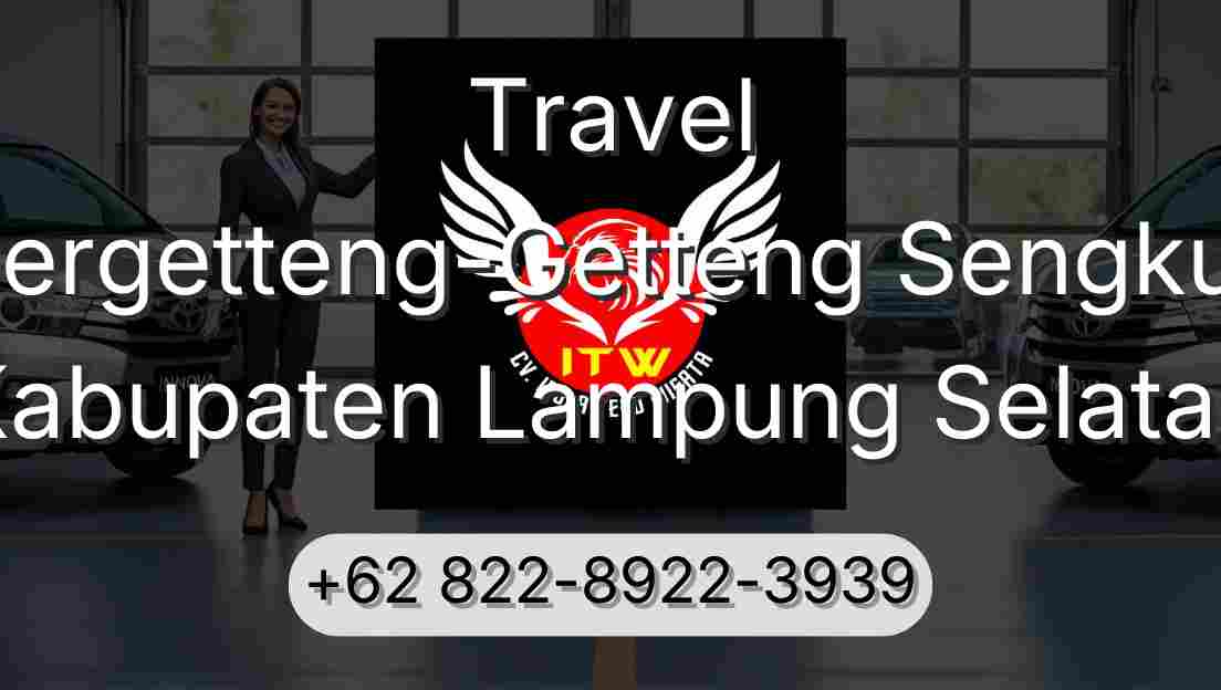 Travel Pergetteng-Getteng Sengkut Kabupaten Lampung Selatan