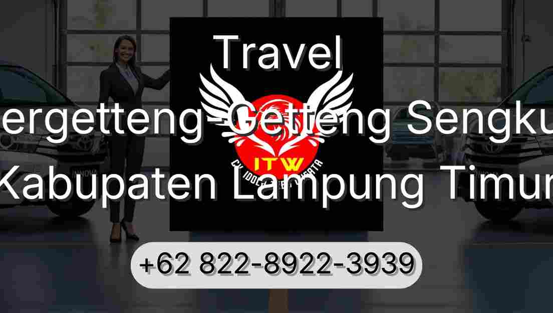 Travel Pergetteng-Getteng Sengkut Kabupaten Lampung Timur