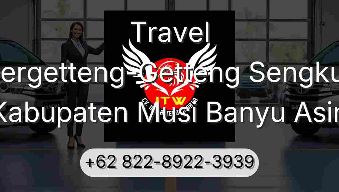 Travel Pergetteng-Getteng Sengkut Kabupaten Musi Banyu Asin