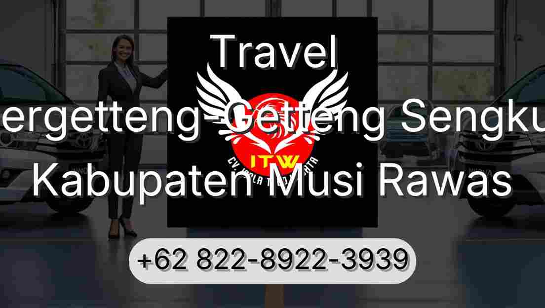 Travel Pergetteng-Getteng Sengkut Kabupaten Musi Rawas