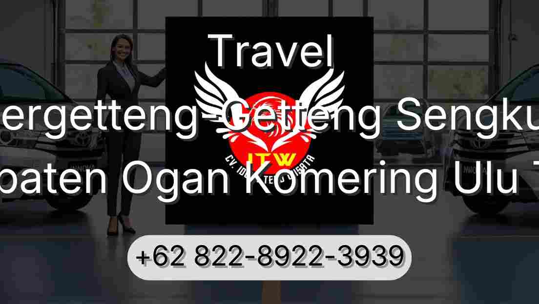 Travel Pergetteng-Getteng Sengkut Kabupaten Ogan Komering Ulu Timur