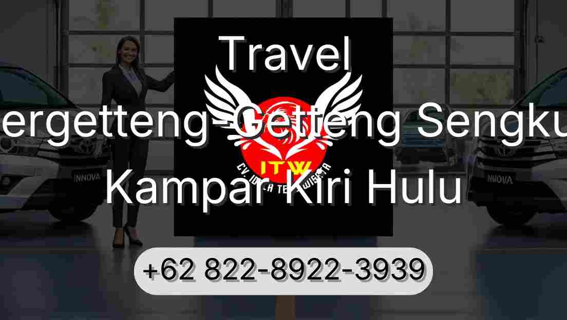 Travel Pergetteng-Getteng Sengkut Kampar Kiri Hulu
