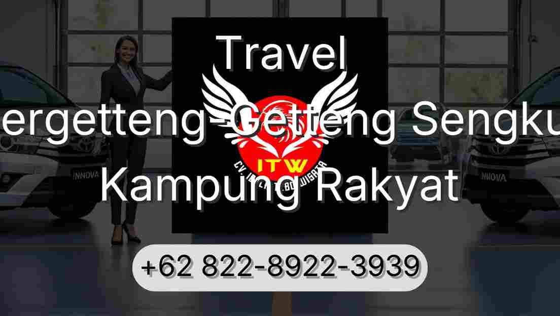 Travel Pergetteng-Getteng Sengkut Kampung Rakyat