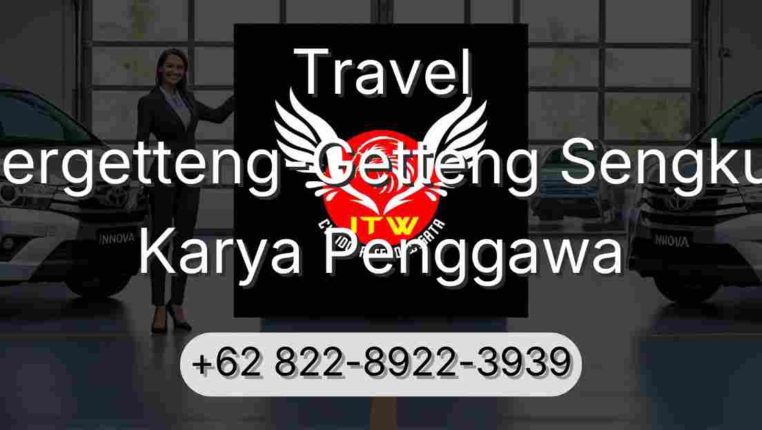 Travel Pergetteng-Getteng Sengkut Karya Penggawa