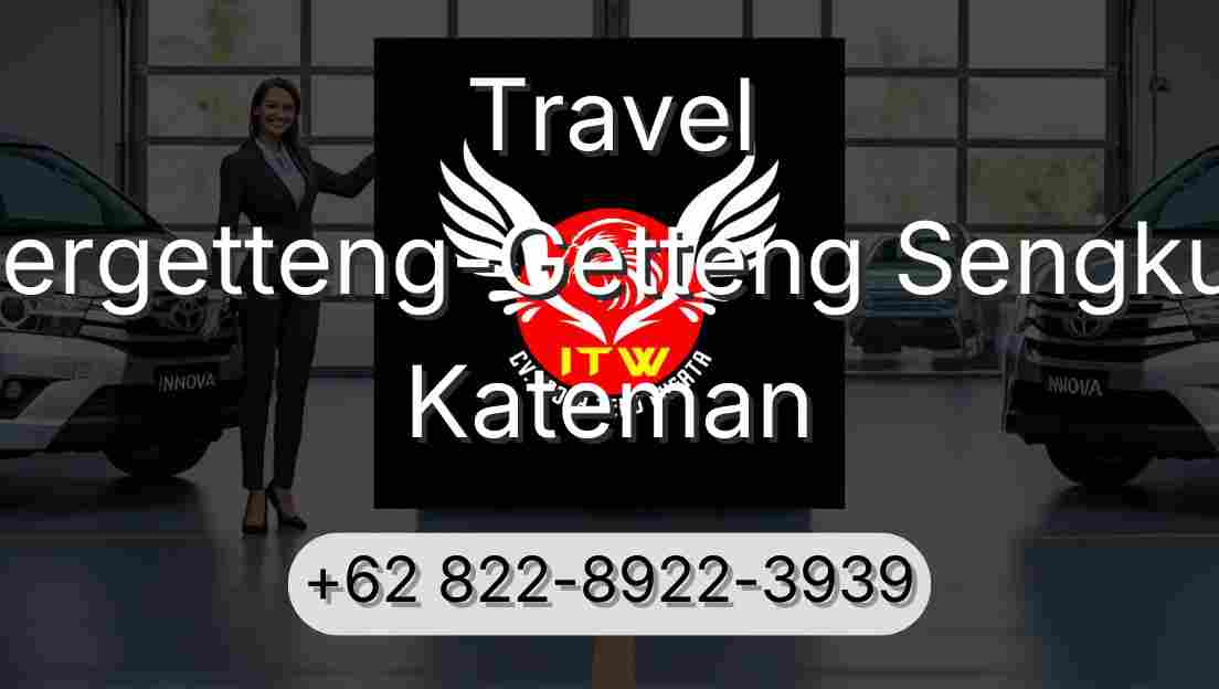 Travel Pergetteng-Getteng Sengkut Kateman