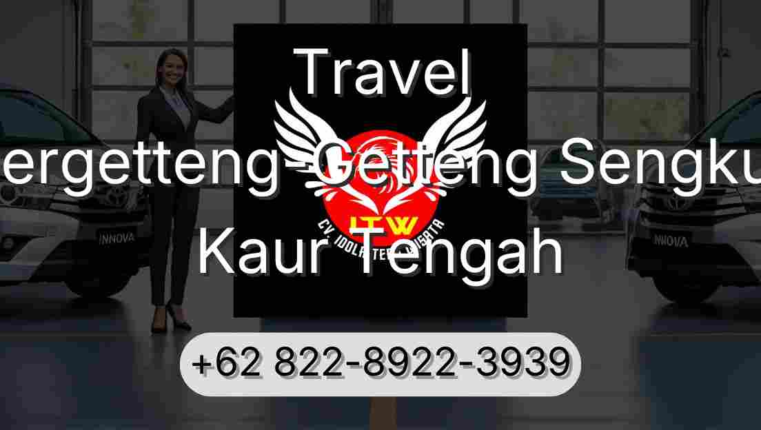 Travel Pergetteng-Getteng Sengkut Kaur Tengah
