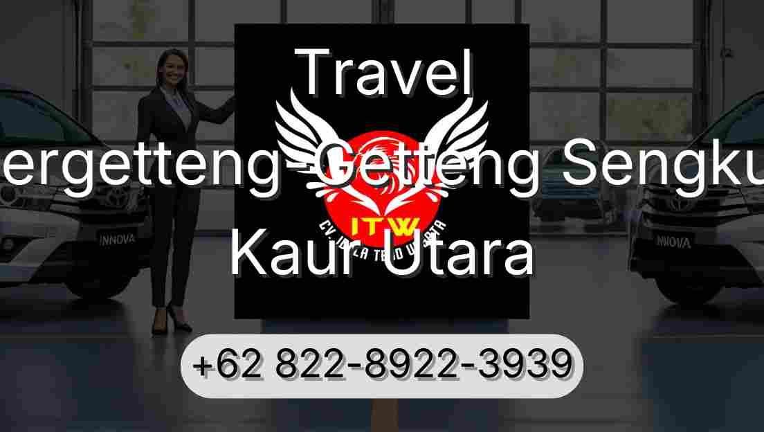 Travel Pergetteng-Getteng Sengkut Kaur Utara