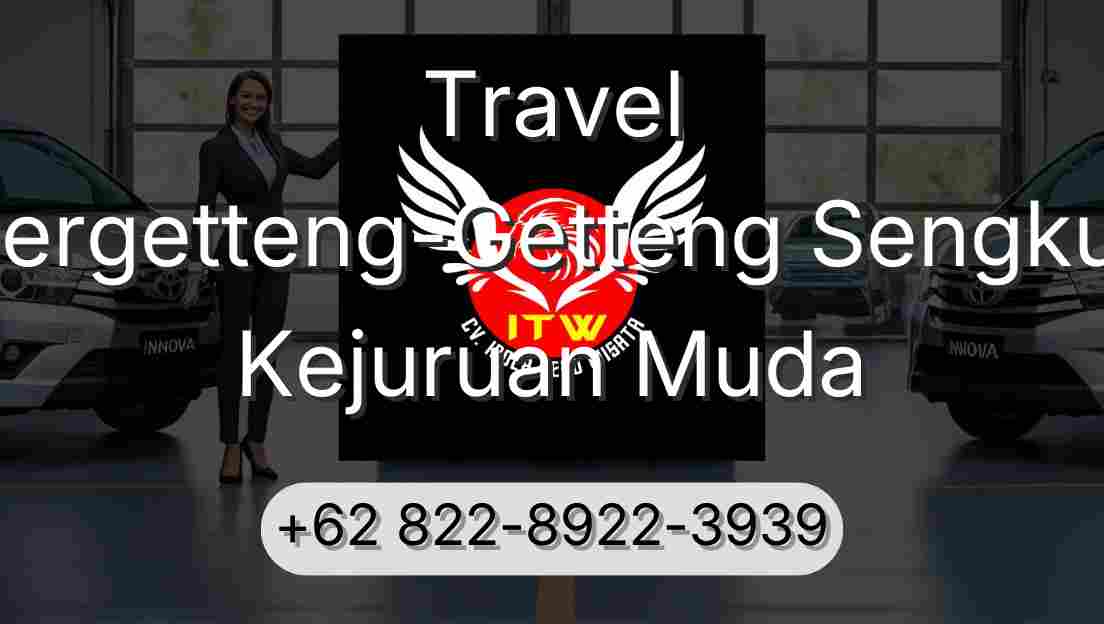 Travel Pergetteng-Getteng Sengkut Kejuruan Muda