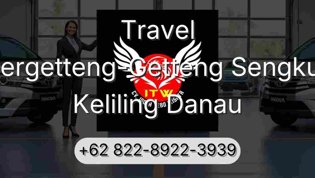 Travel Pergetteng-Getteng Sengkut Keliling Danau