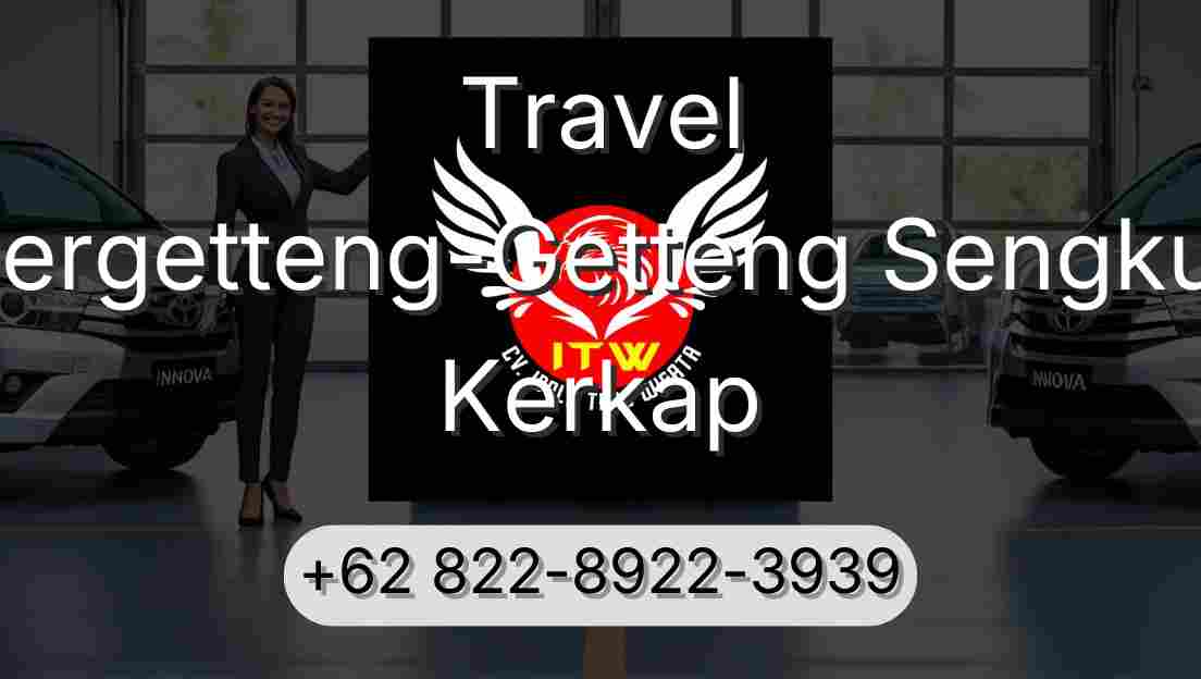 Travel Pergetteng-Getteng Sengkut Kerkap