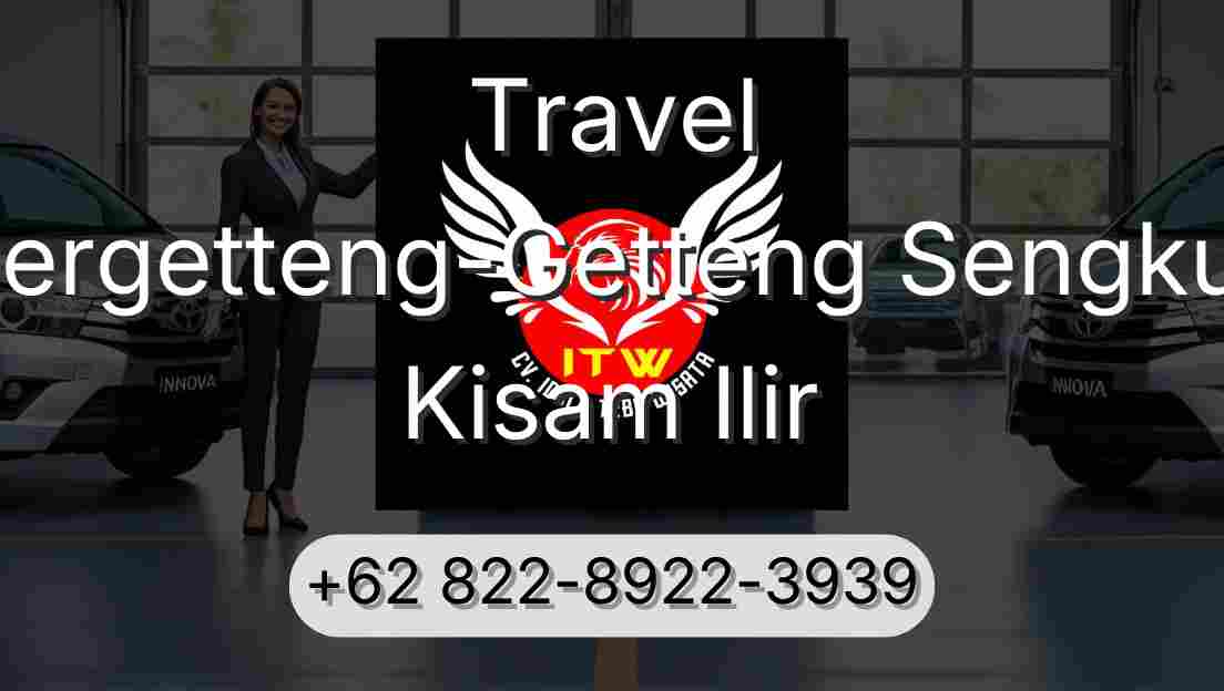 Travel Pergetteng-Getteng Sengkut Kisam Ilir
