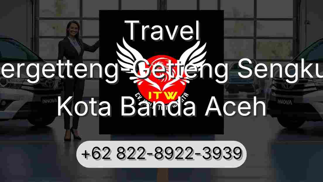 Travel Pergetteng-Getteng Sengkut Kota Banda Aceh