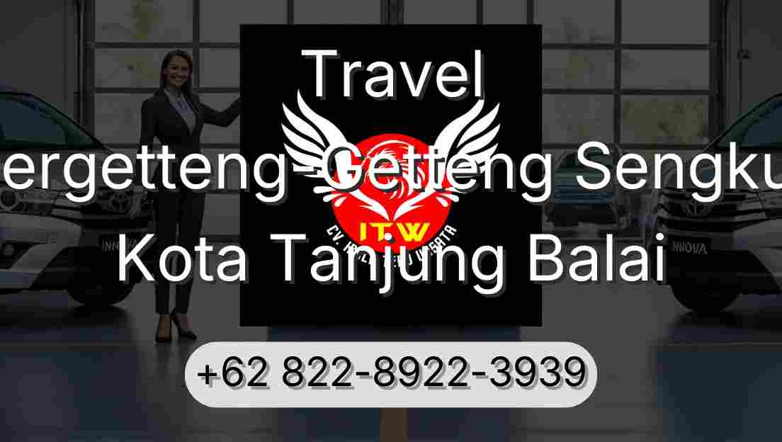 Travel Pergetteng-Getteng Sengkut Kota Tanjung Balai