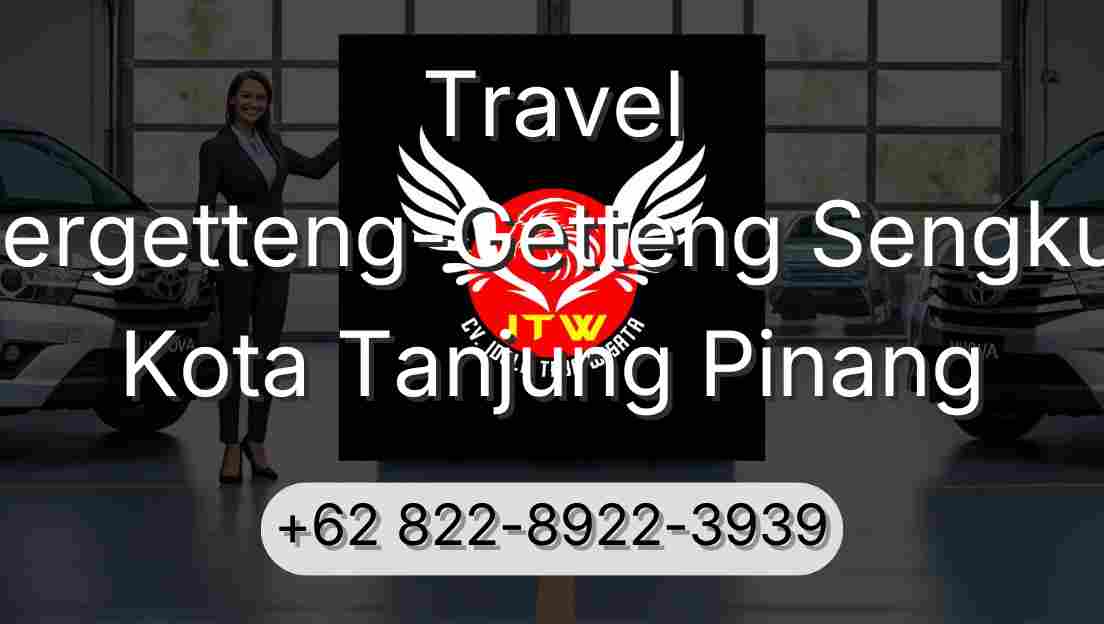 Travel Pergetteng-Getteng Sengkut Kota Tanjung Pinang