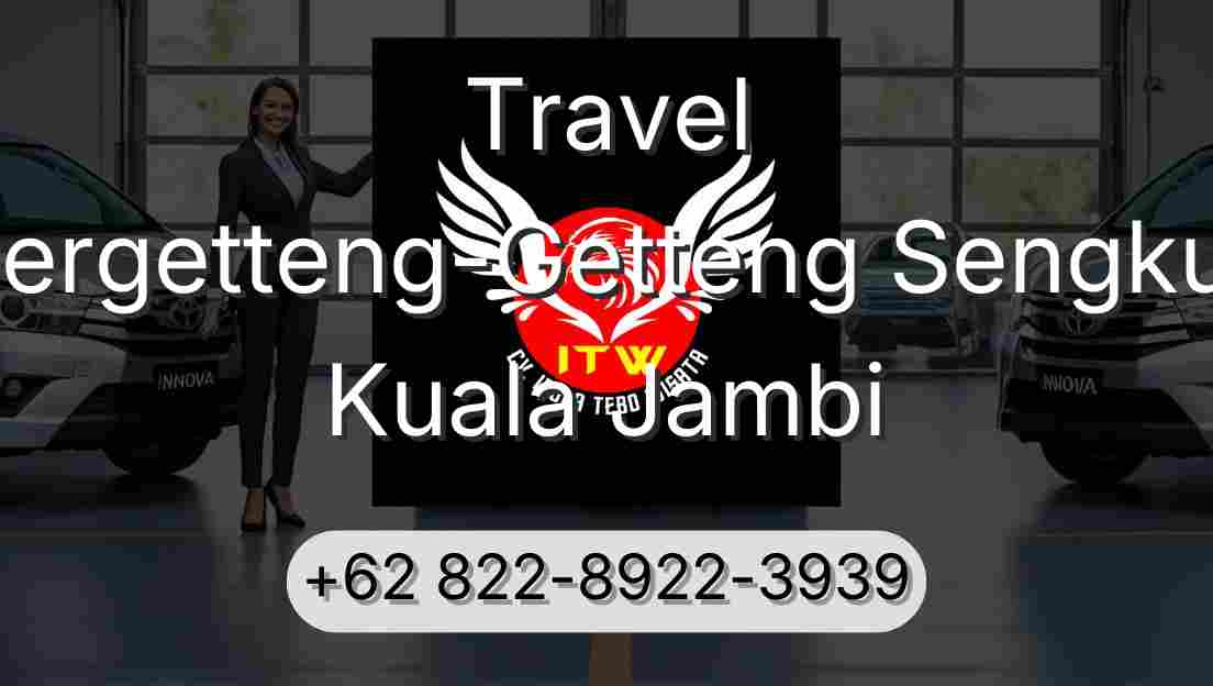 Travel Pergetteng-Getteng Sengkut Kuala Jambi