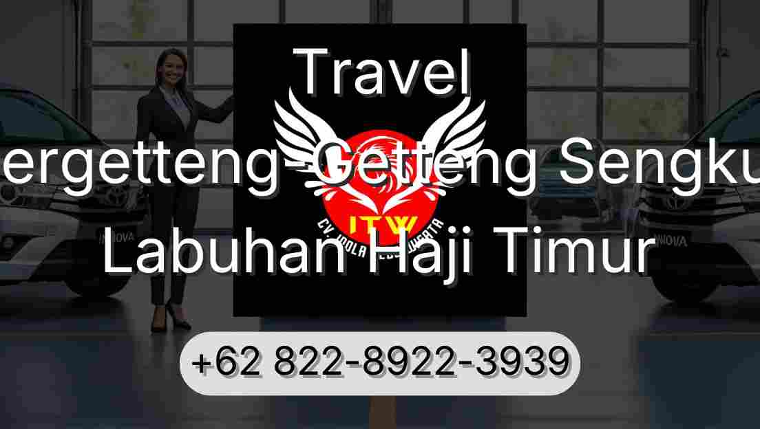 Travel Pergetteng-Getteng Sengkut Labuhan Haji Timur